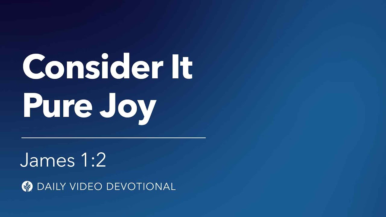 Consider It Pure Joy | James 1:2 | Our Daily Bread Video Devotional