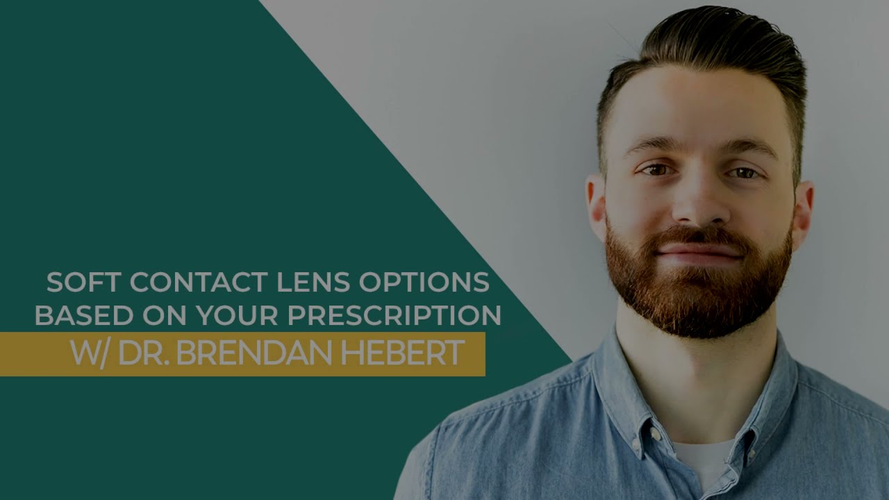 Soft Contact Lens Options Depending On Your Prescription