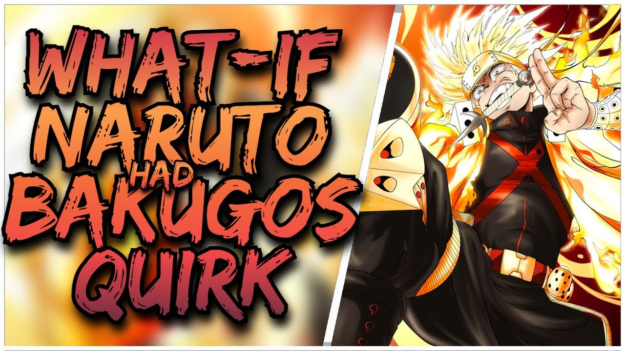 What If Naruto Had Bakugo's Quirk (Part 1)