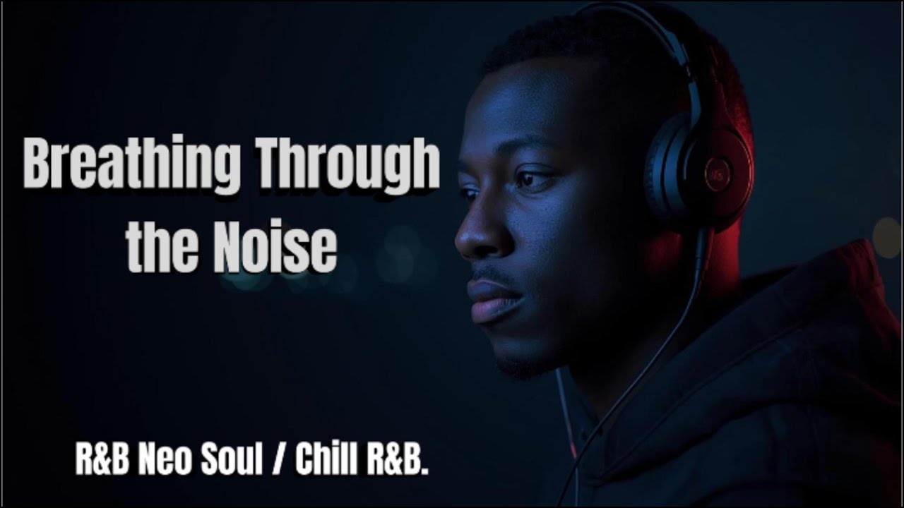 Breathing Through the Noise | Late Night R&B for Overthinking Minds