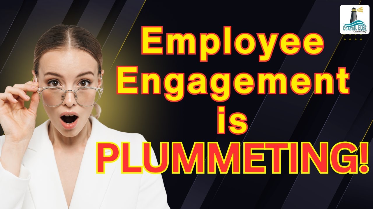 Why Employee Engagement Just Hit an 11-Year Low (Leaders NEED to Hear This)- Coastal Edge Consulting