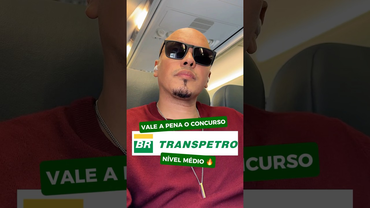 VALE A PENA O CONCURSO TRANSPETRO 2025 N&Iacute;VEL M&Eacute;DIO