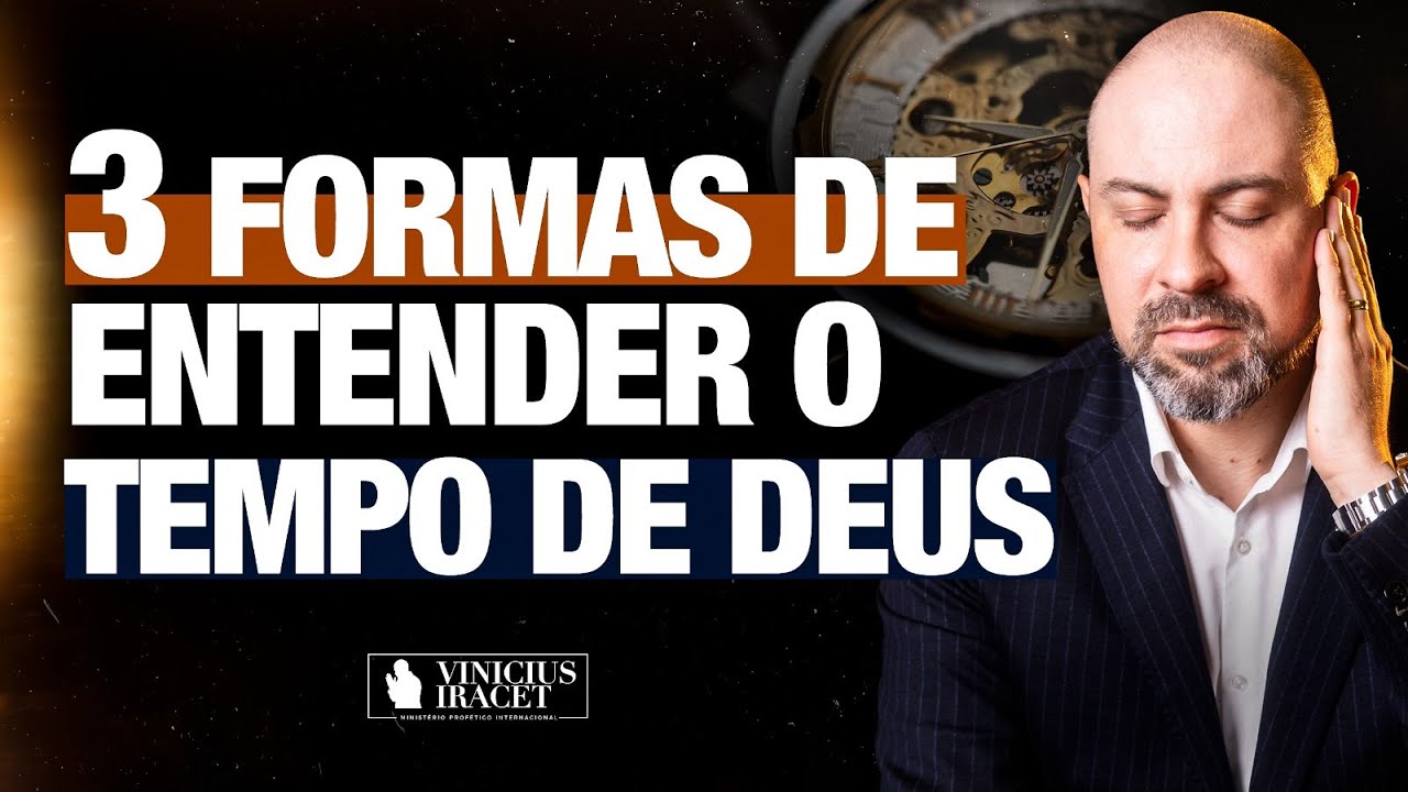 3 FORMAS DE ENTENDER O TEMPO DE DEUS - @viniciusiracet2