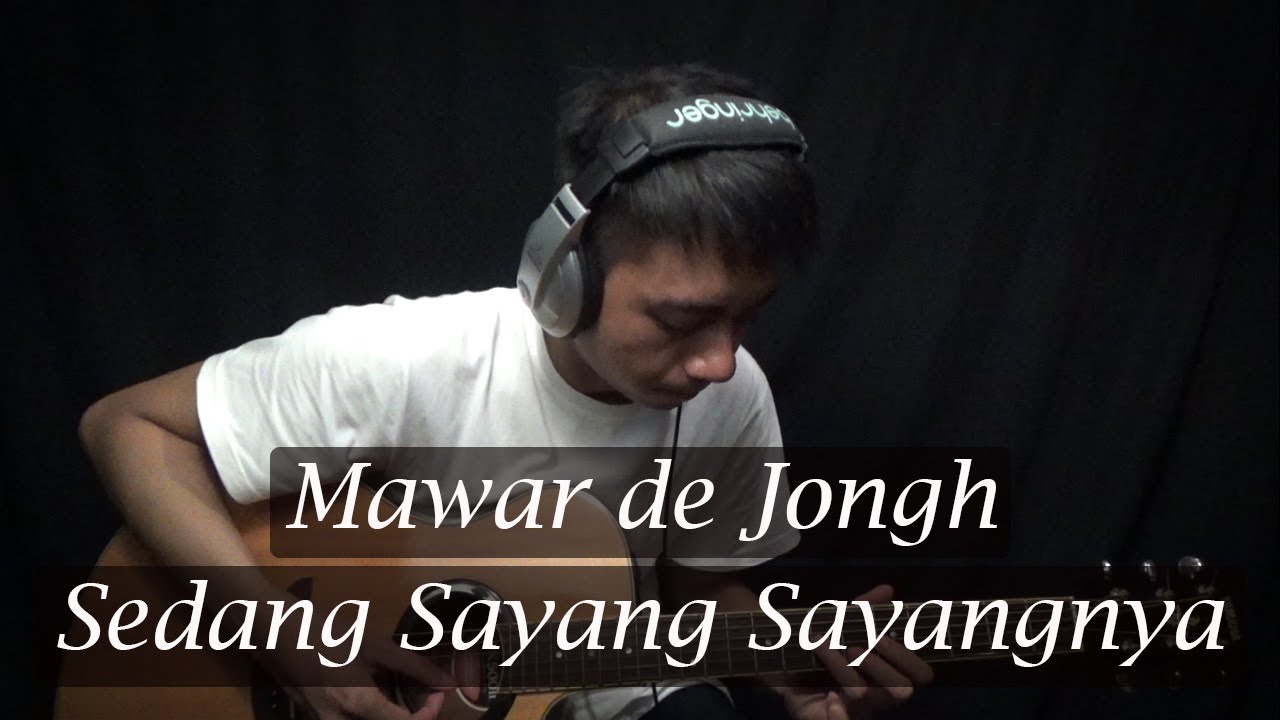 Mawar de Jongh - Sedang Sayang Sayangnya (Guitar Cover)