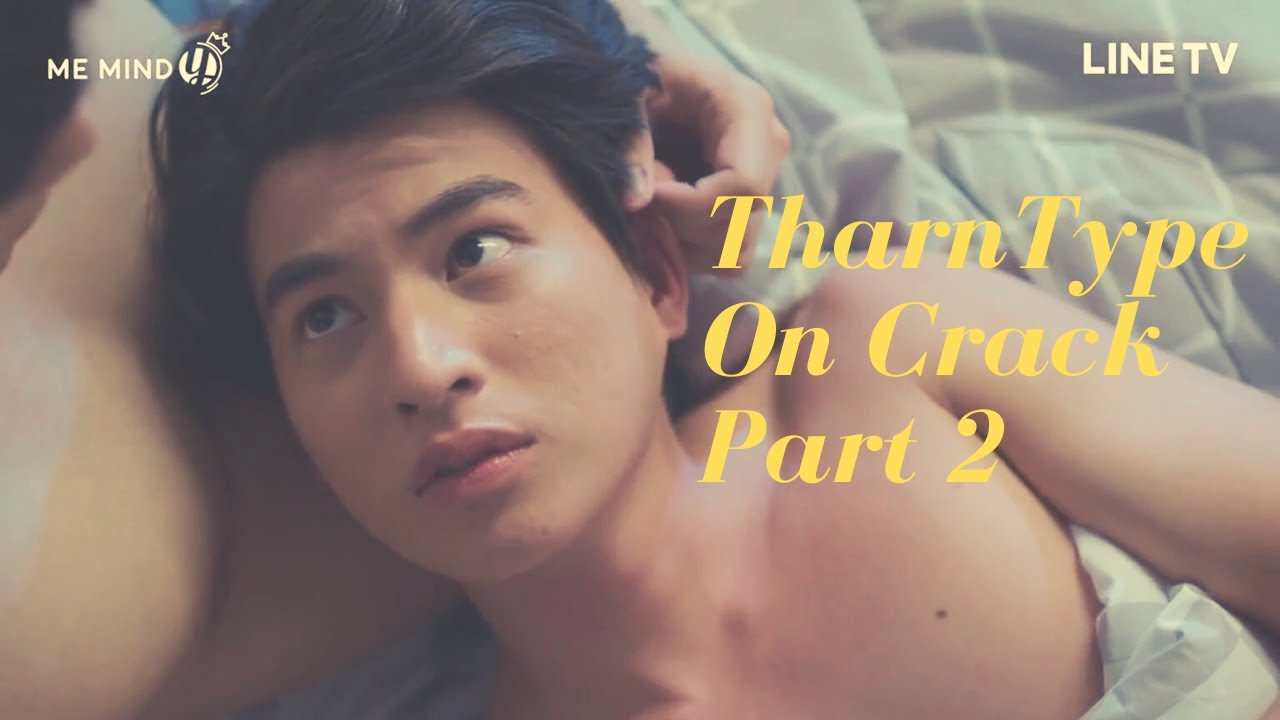 TharnType on Crack Part 2