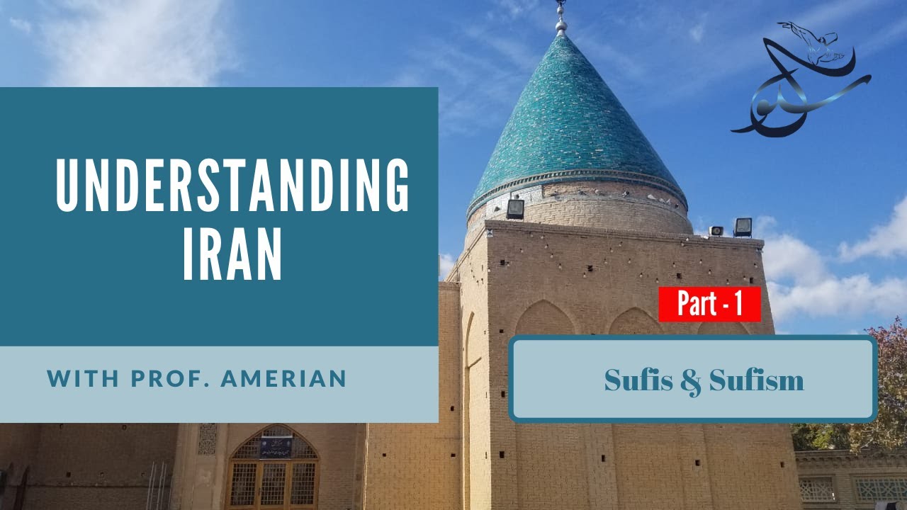 Understanding Iran (Part - 1) Sufis & Sufism