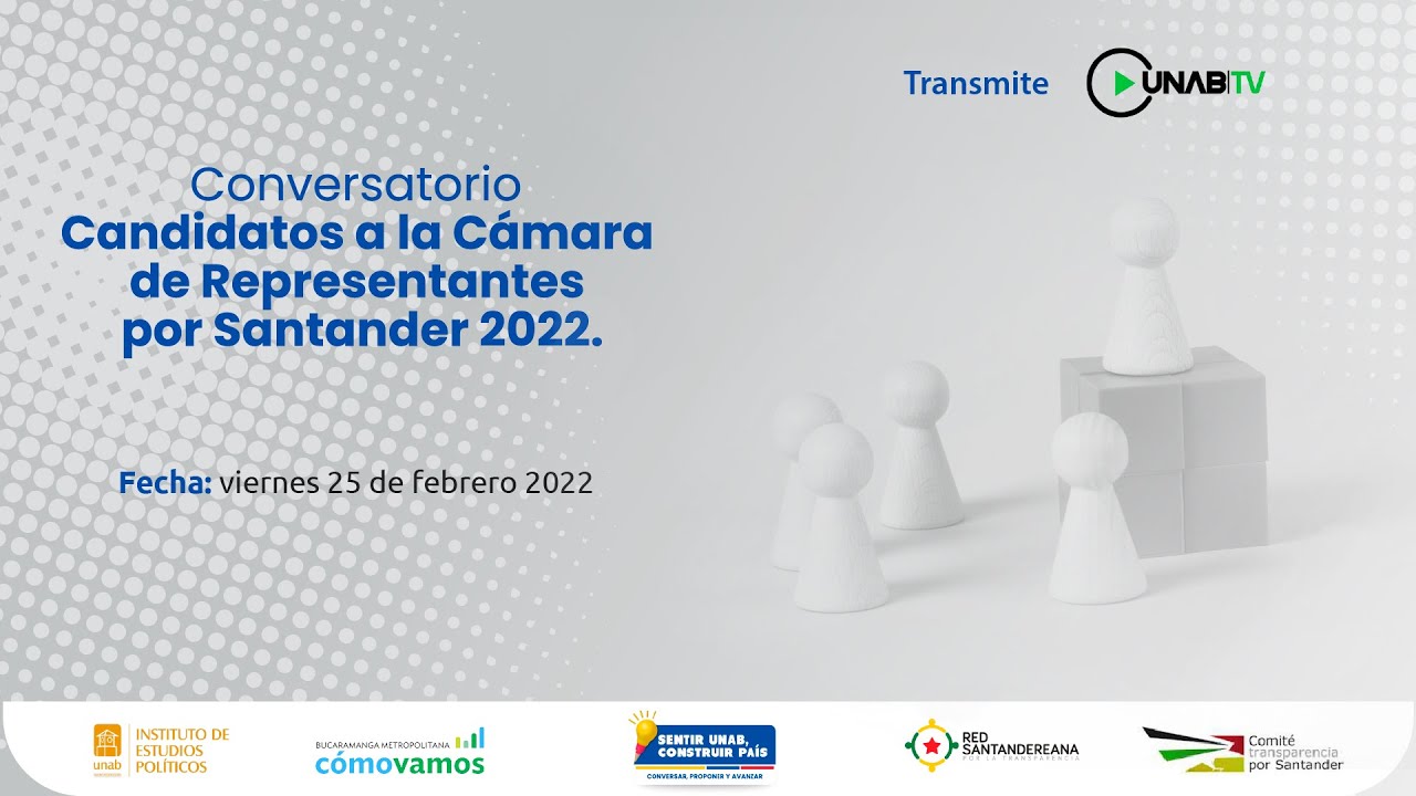 Conversatorio Candidatos a la Cámara de Representantes por Santander 2022.