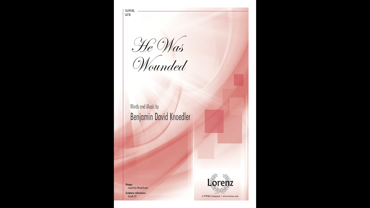 He Was Wounded (SATB) - Benjamin Knoedler