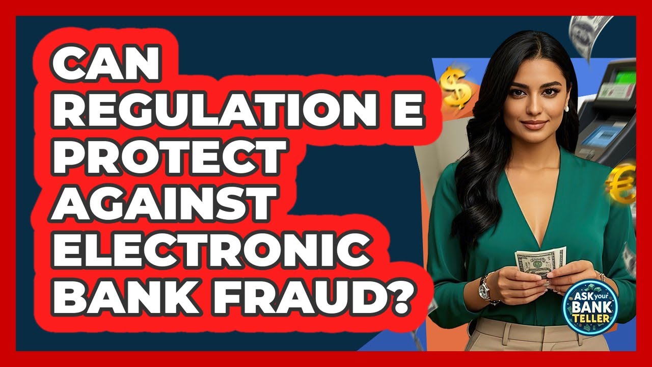 Can Regulation E Protect Against Electronic Bank Fraud?