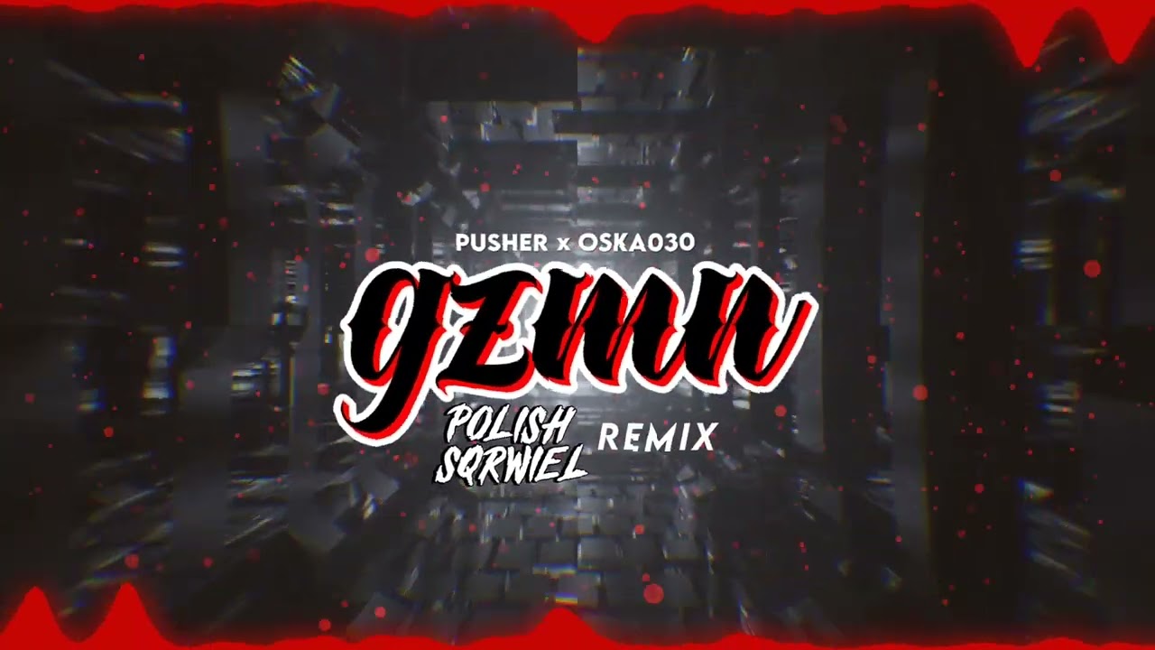 PUSHER x OSKA030 - GZMN (Polish Sqrwiel Remix)