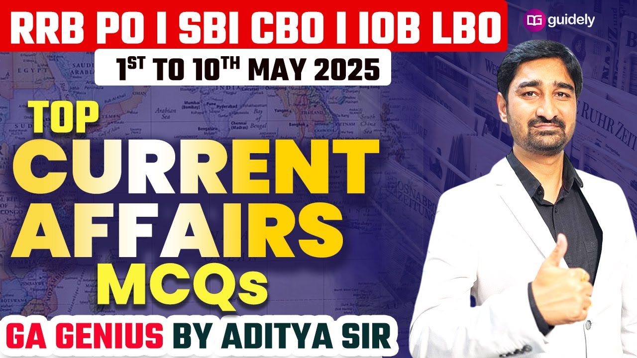 Top Current Affairs MCQs | 1st to 10th May 2025  | RRB PO/SBI CBO/IOB LBO | CA MCQ by Aditya Sir