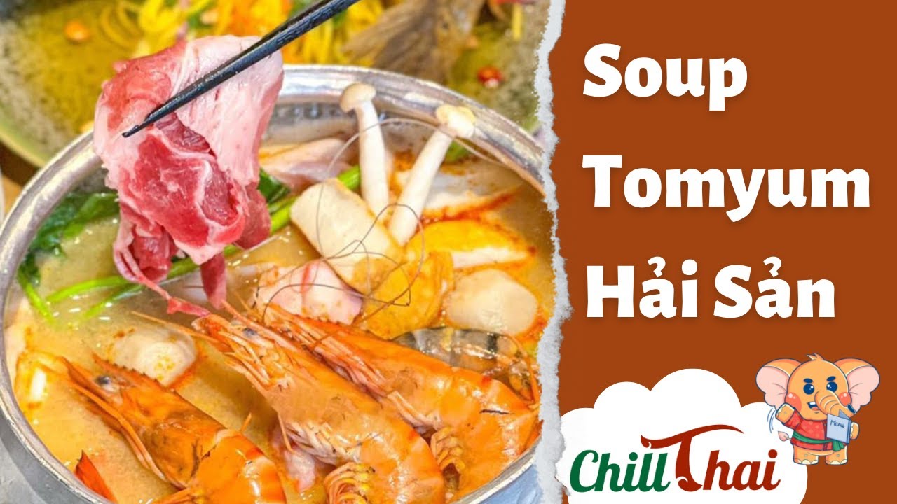 C&ugrave;ng Thưởng Thức Lẩu Tomyum Chua Cay Hấp Dẫn Tại Chill Thai | Chill Thai Restaurant