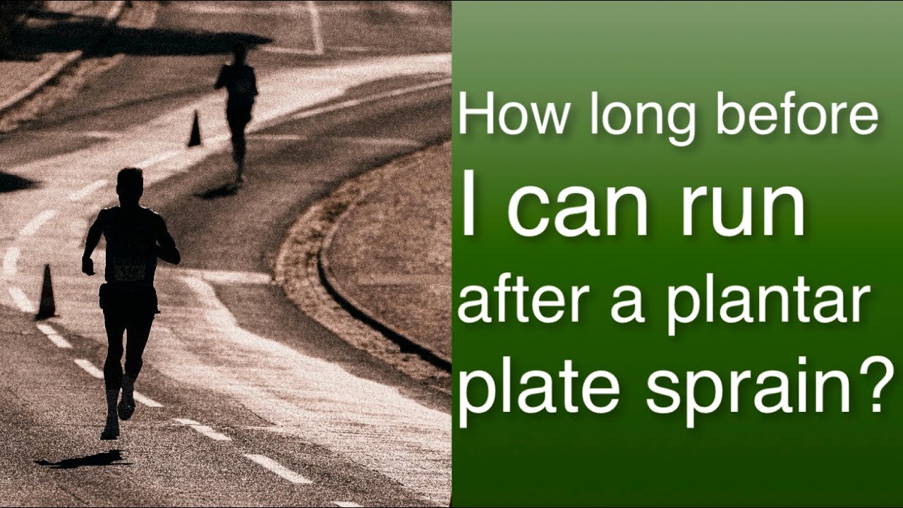 How long before I can run after a plantar plate sprain