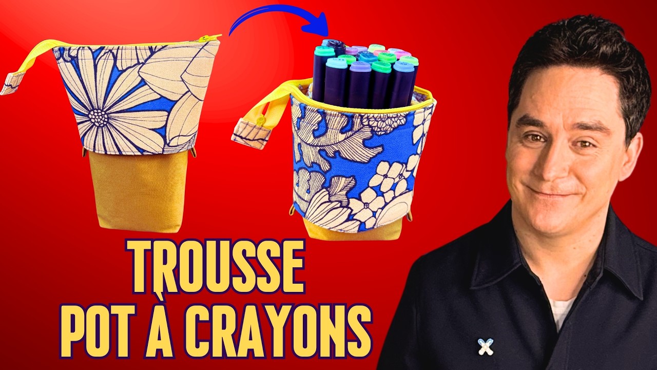 Trousse Pot à Crayons : le tuto Couture