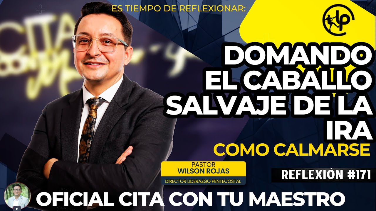 Domando EL CABALLO SALV4J3 de la IRA/ Como CALMARSE/ Es Tiempo de Reflexión/PASTOR WILSON ROJAS/R171