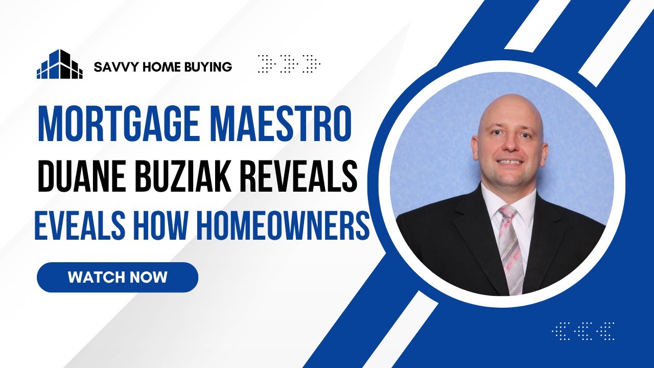 Mortgage Maestro Duane Buziak Reveals How Homeowners Are Winning with Equity