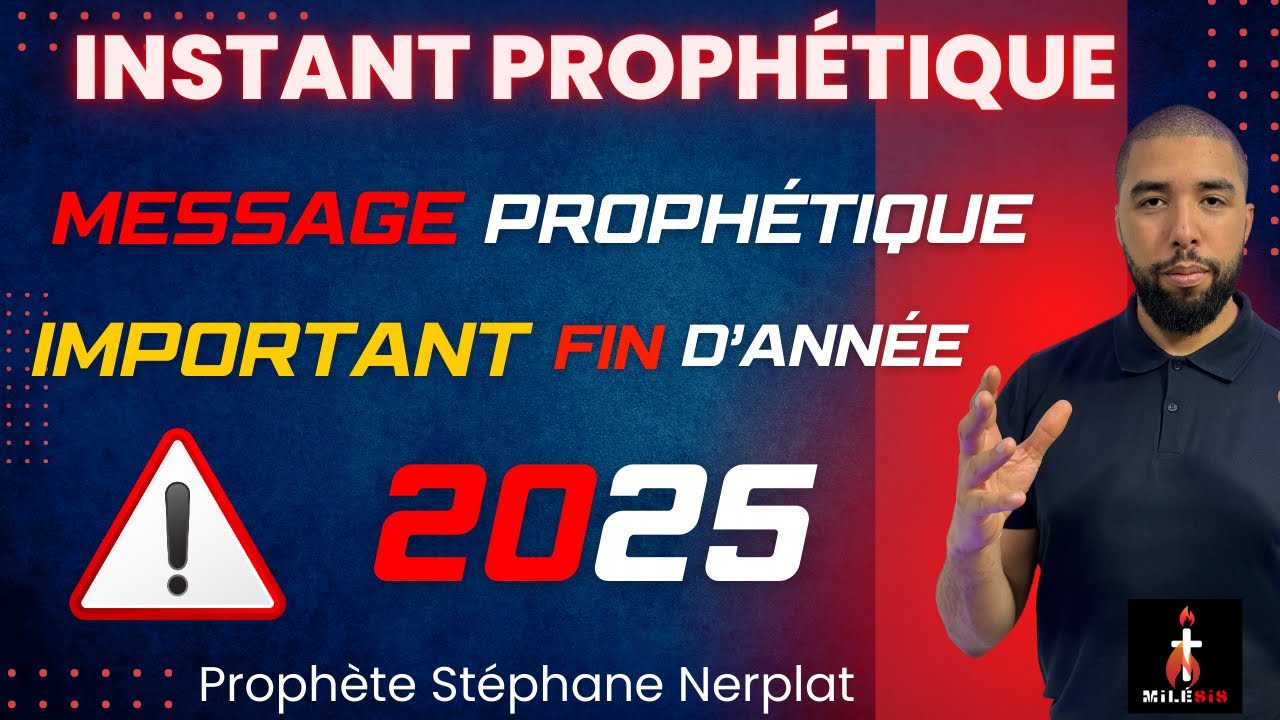 TU DOIS ECOUTER CE MESSAGE L'EGLISE DOIT SE PREPARER - PROPHETE STEPHANE NERPLAT