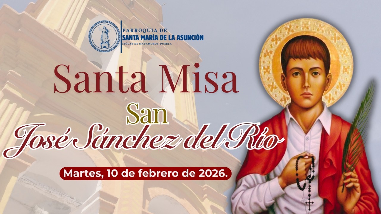 EN VIVO: Fiesta de San José Sánchez del Río, Adoración Eucarística y Santa Misa. (10.II.2026)