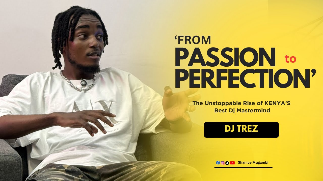  DJ TREZ // THE UNSTOPPABLE RISE OF KENYA’S BEST DJ MASTERPIECE 💯🔥