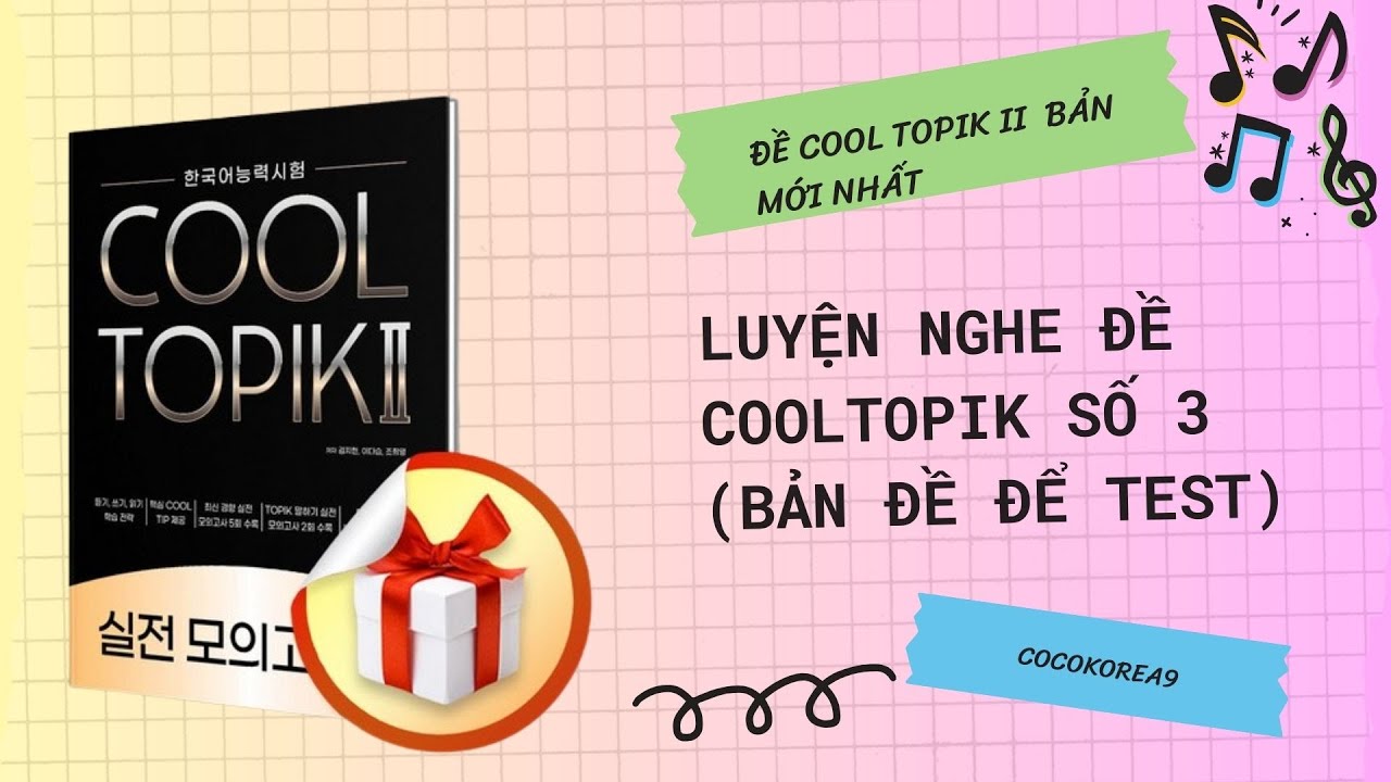 Listening Cool Topik 3회 _ Luyện nghe đề thi Cool topik II đề số 3 ( Bản 1: chỉ có đề và đáp án )