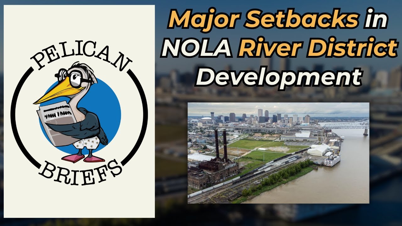 Major Setbacks in NOLA River District Development
