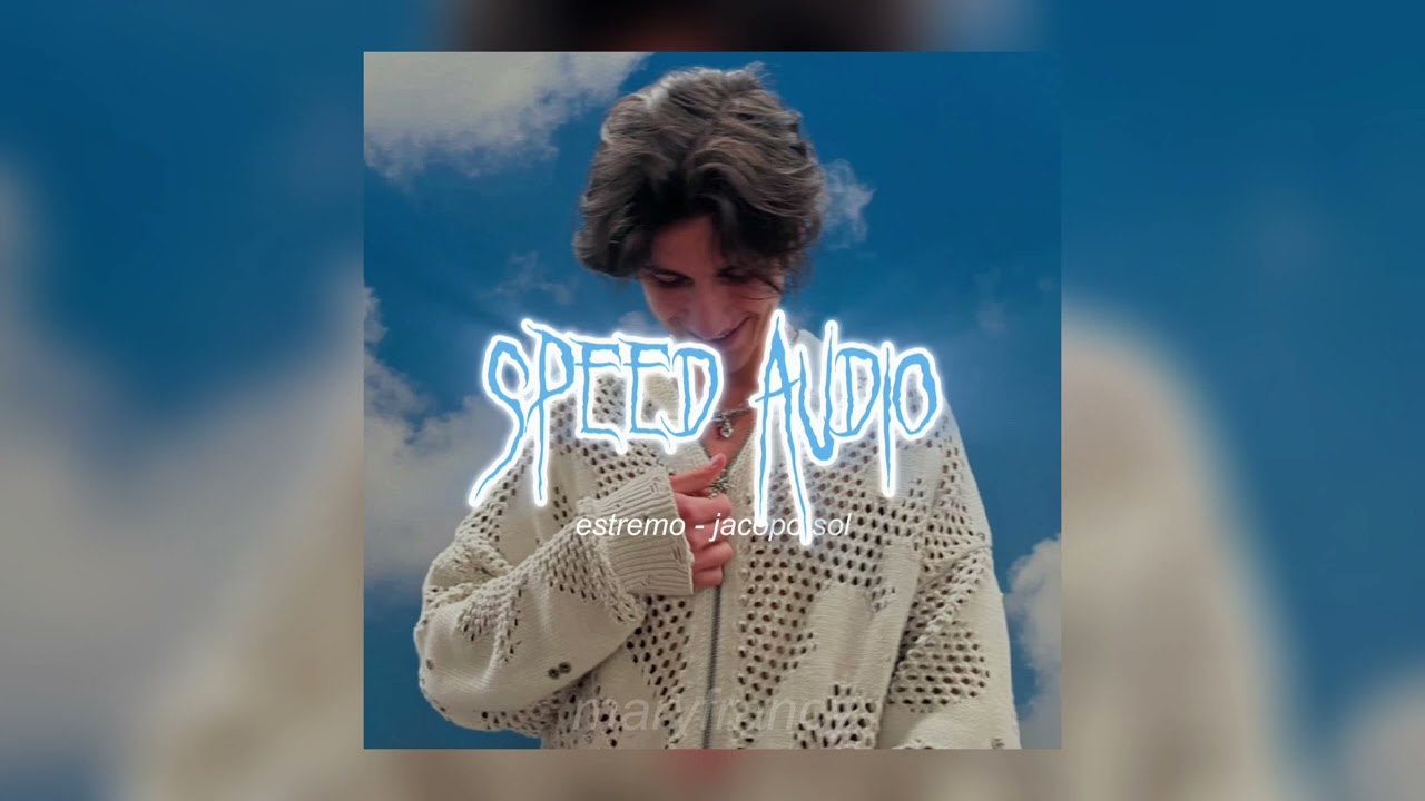 estremo - jacopo sol (sped up)