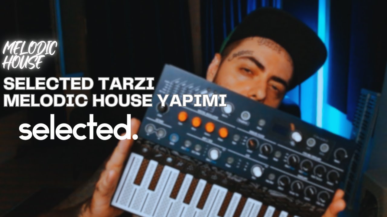 Selected Tarzında Melodic House Yapmanın Yolları: Yaratıcılığını Keşfet!