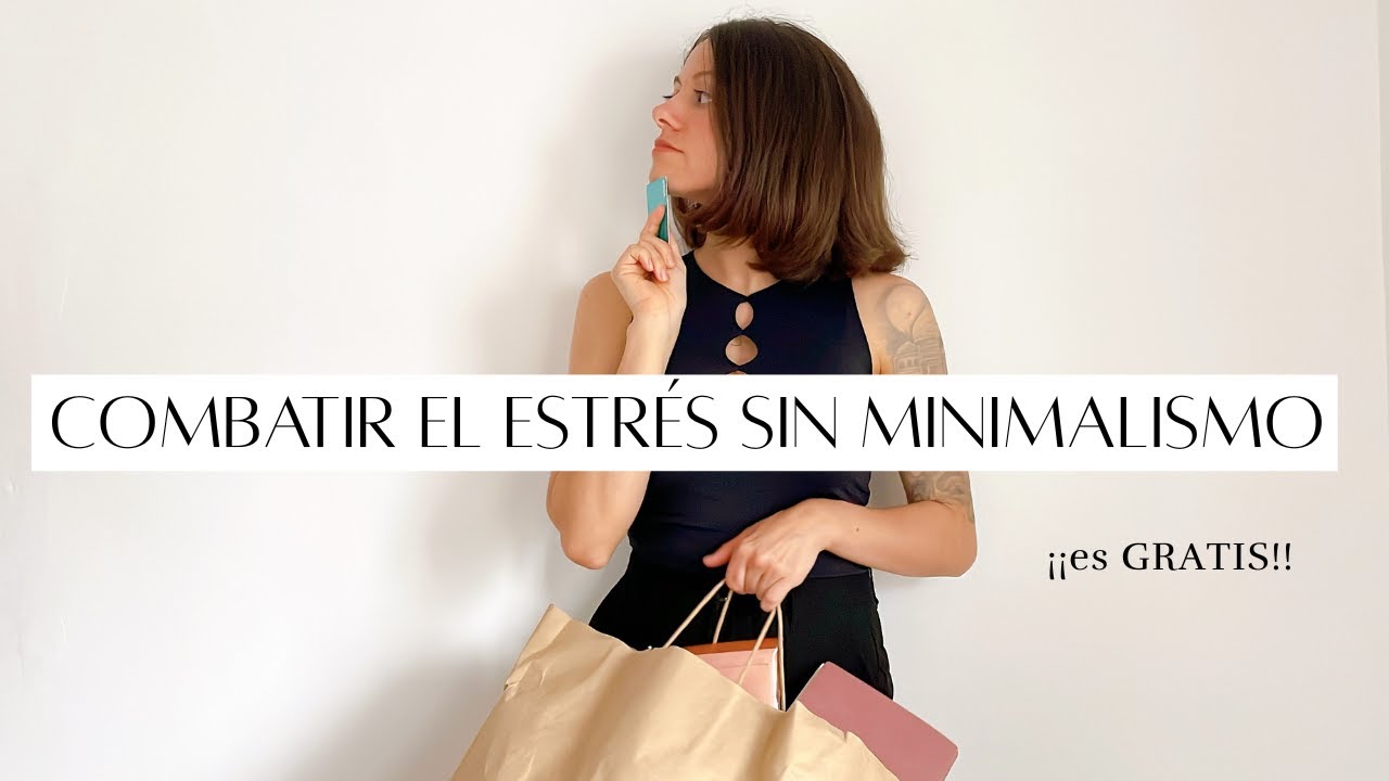 HÁBITOS PARA COMBATIR EL ESTRÉS| Minimalismo