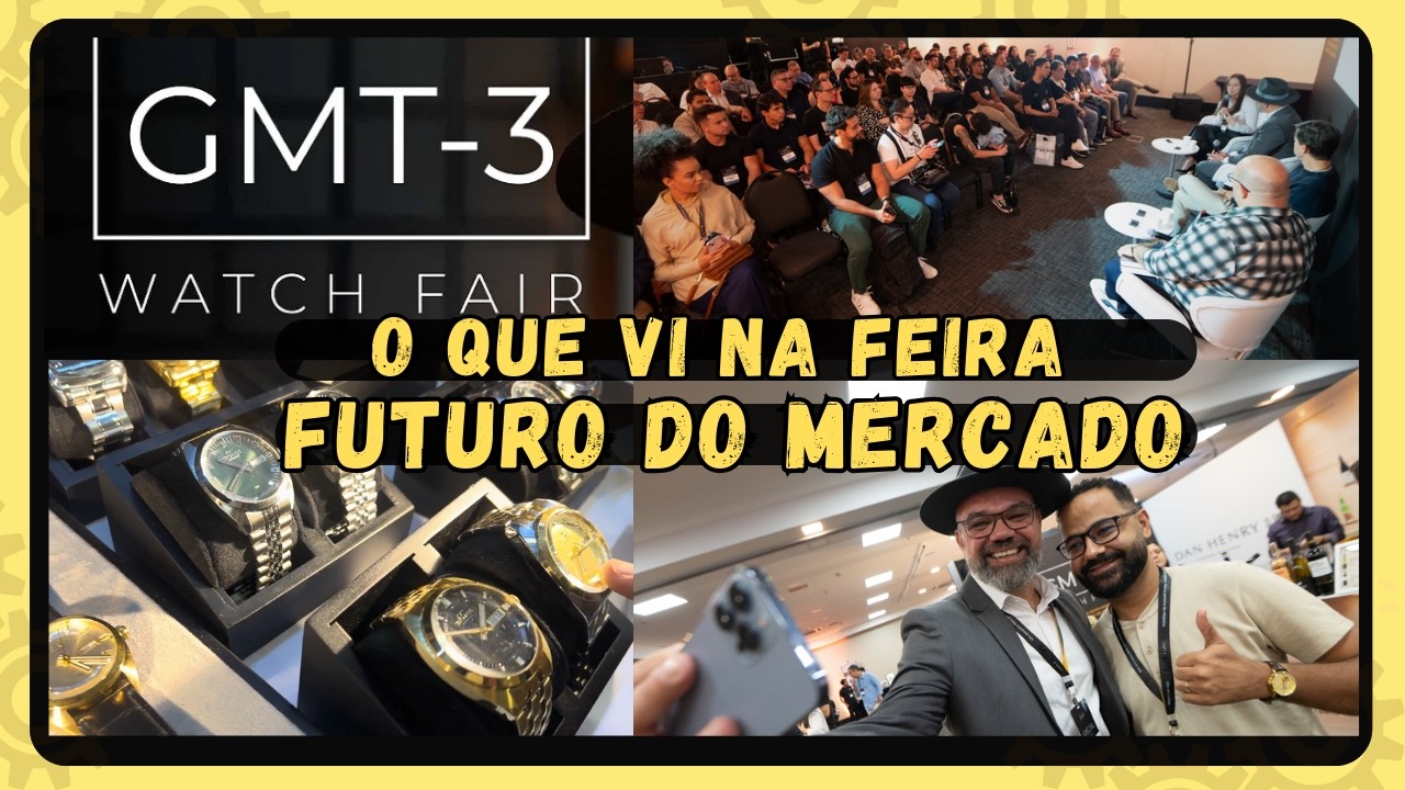 Foi Bom? GMT-3 Watch Fair 2025. Primeira Feira de Relógios do Brasil: Ezequias Relojoeiro @GMT Menos 3