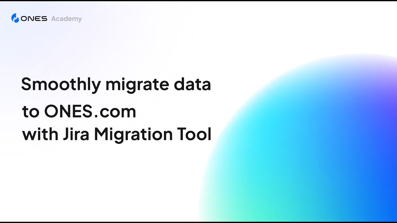 Jira Migration | How to Migrate Jira Data ONES.com