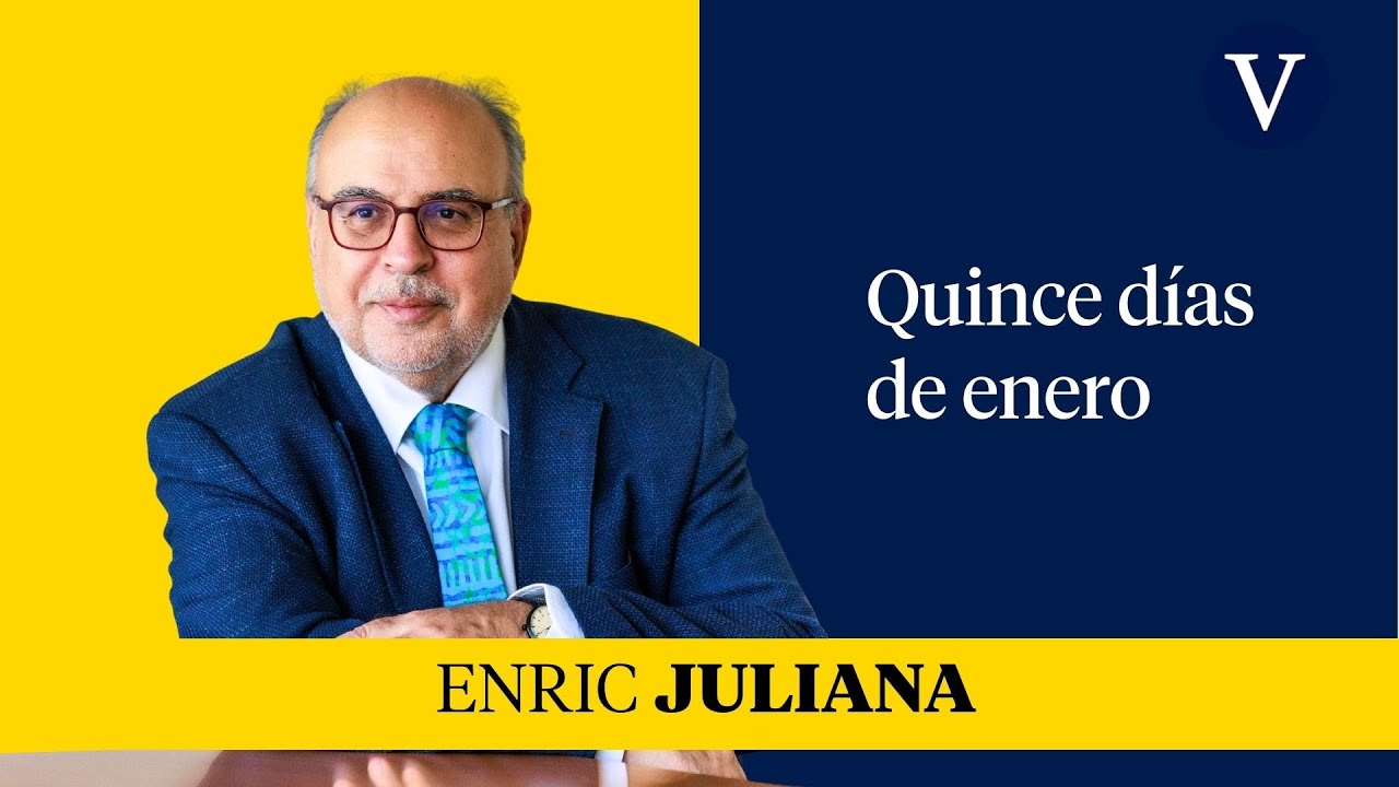 Quince días de enero I Enfoque Enric Juliana