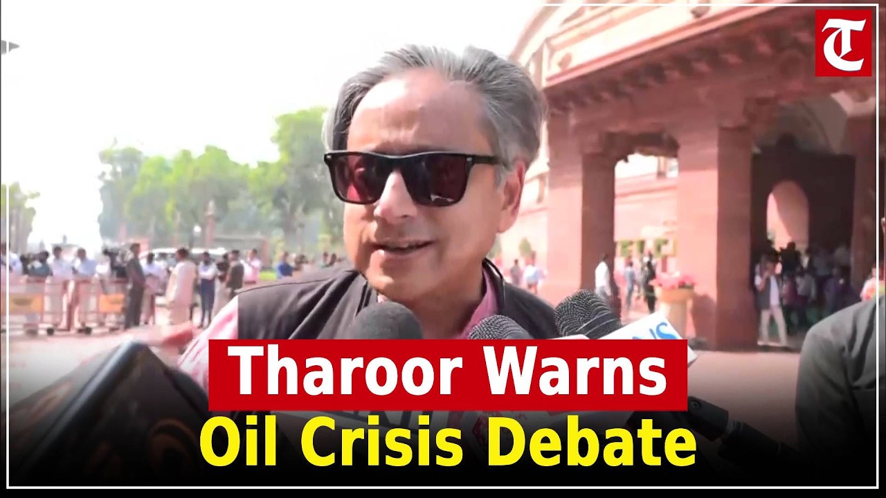 Shashi Tharoor urges debate on West Asia crisis, warns rising oil prices threaten India&rsquo;s economy