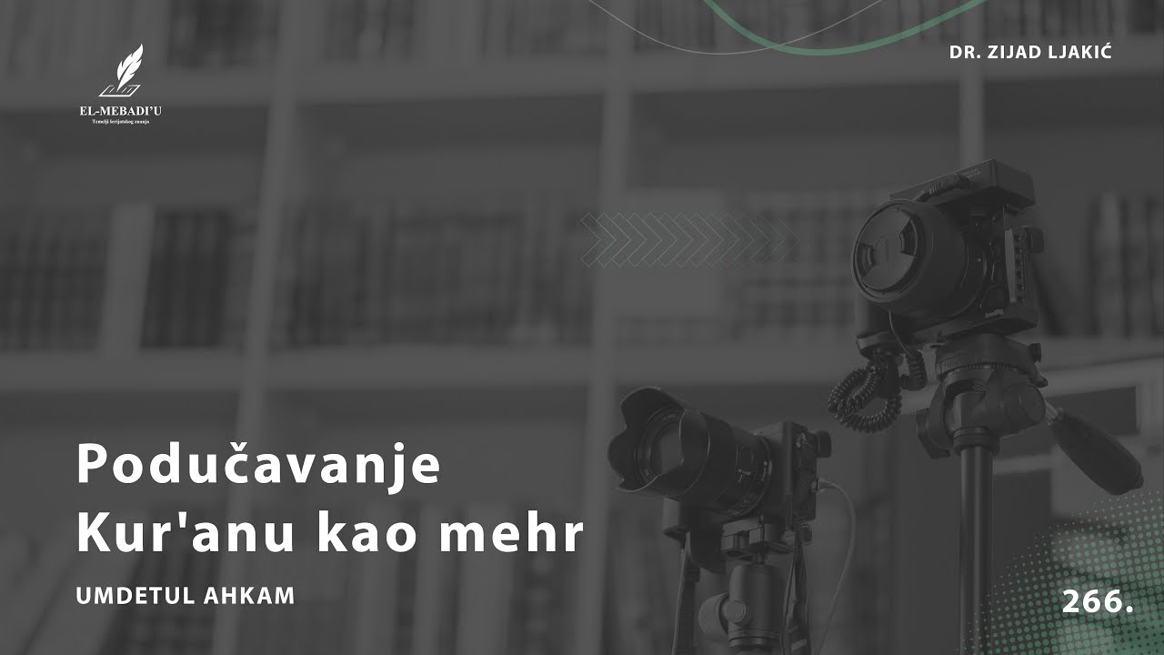 PODUČAVANJE KUR'ANU KAO MEHR - Umdetul Ahkam #266 - dr. Zijad Ljakić