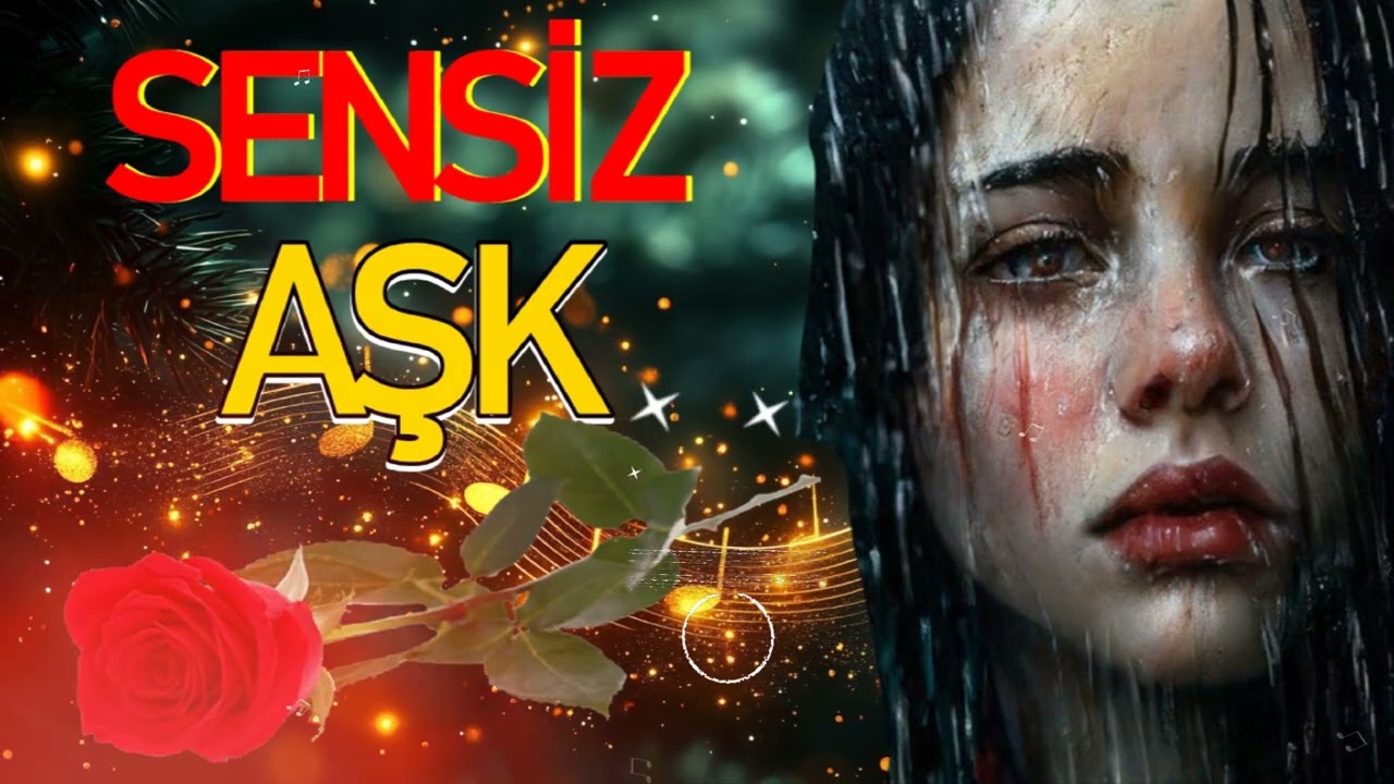 SENSİZ AŞK,YENİ AŞK ŞARKILARI,AŞKI BU KADAR ANLATAN ŞARKI