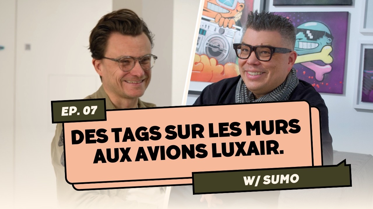 Ep7 : Street art. NFTs. Luxair. Sumo vous raconte tout.