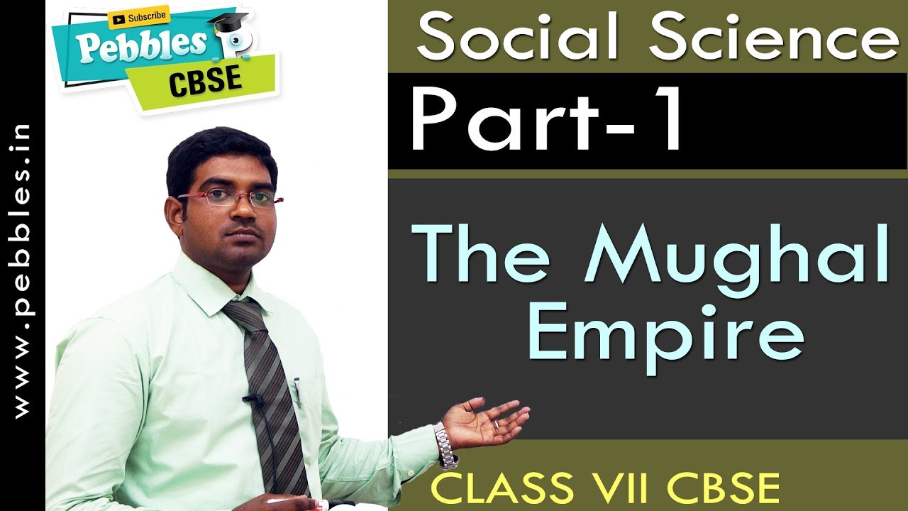 Part-1 : The Mughal Empire | Social | Class 7 | CBSE Syllabus