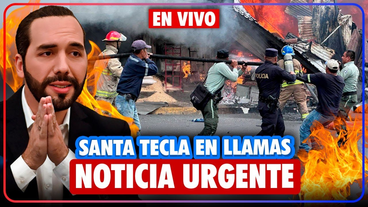 🚨 URGENTE: Fuerte incendio en el centro de Santa Tecla 🙏🏼 Nayib Bukele envía equipo de emergencia