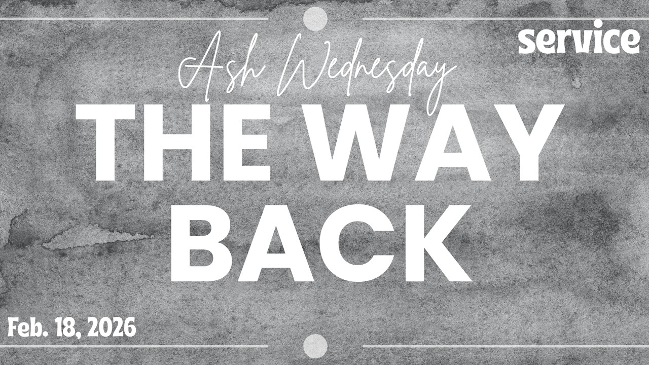 Ash Wednesday: The Way Back