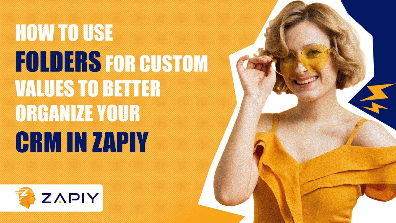 How to Use Folders For Custom Values to Better Organize Your CRM in Zapiy