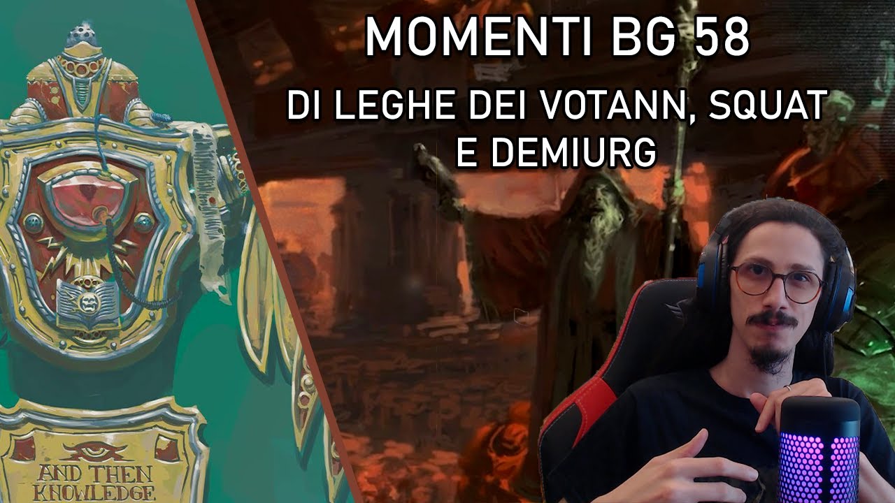 Momenti BG 58: Di Leghe dei Votann, Squat e Demiurg