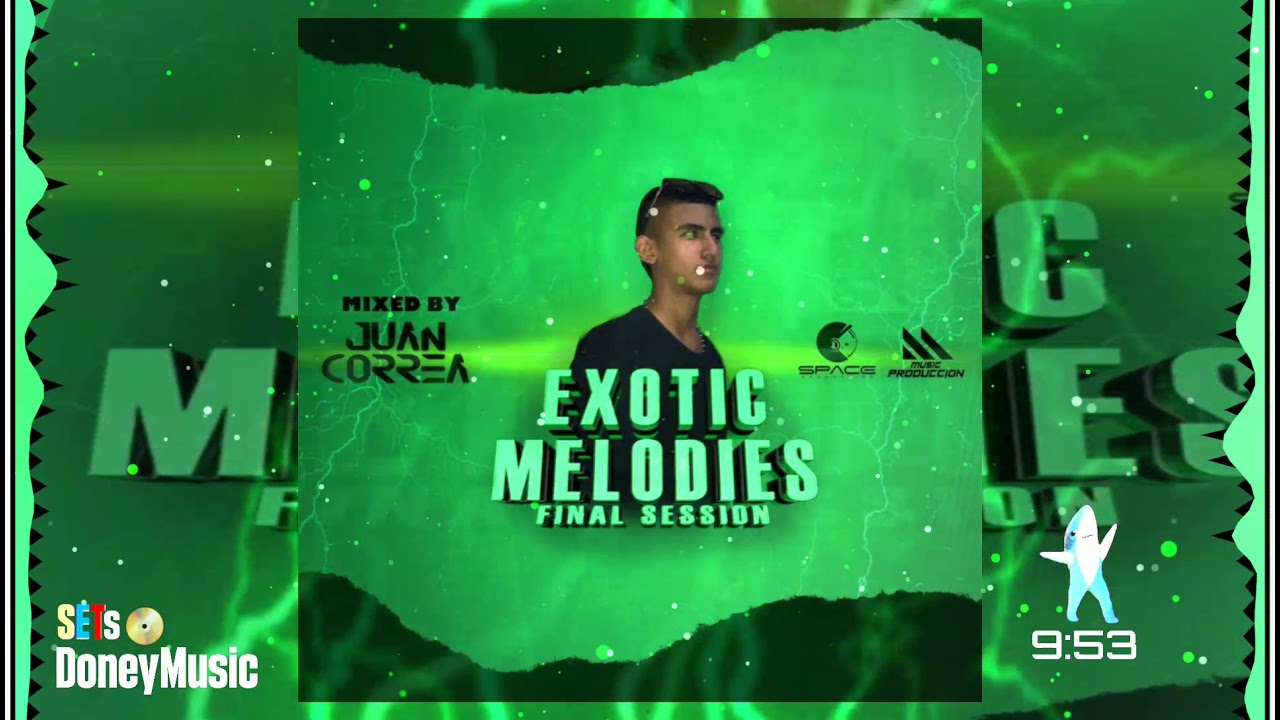EXOTIC - MELODIES - FINAL SESSION JUAN CORREA #SETsDoneyMusic