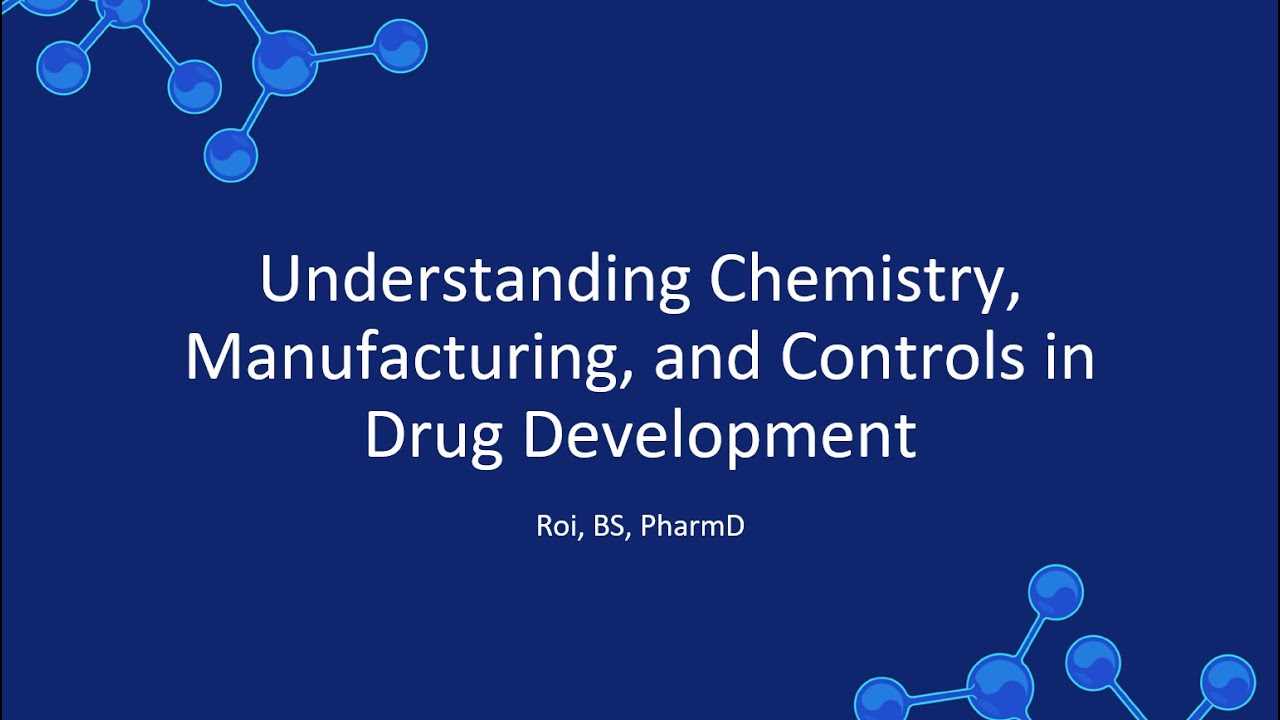 Understanding Chemistry, Manufacturing, and Controls in Drug Development