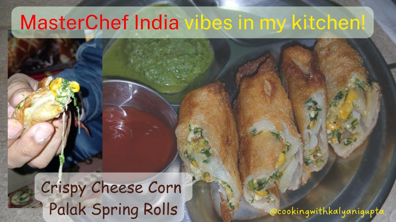🧀🌽🍃MasterChef India vibes in my kitchen! Crispy Cheese Corn Palak Spring Rolls😍 