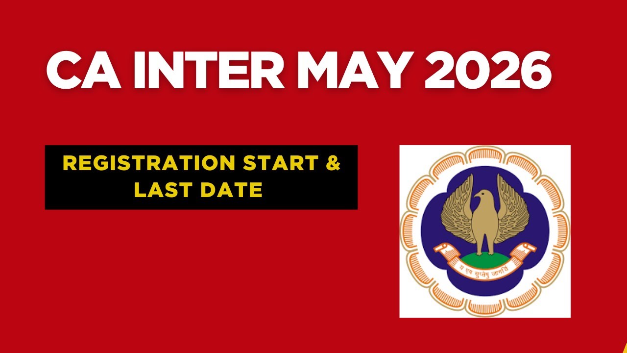 CA Intermediate May 2026 Registration start & CA Intermediate May 2026 Registration last date 