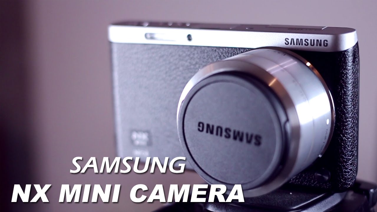 Samsung NX Mini Camera Review