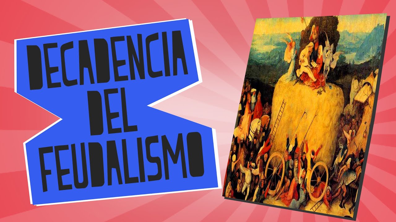 Decadencia del Feudalismo - Historia - Educatina