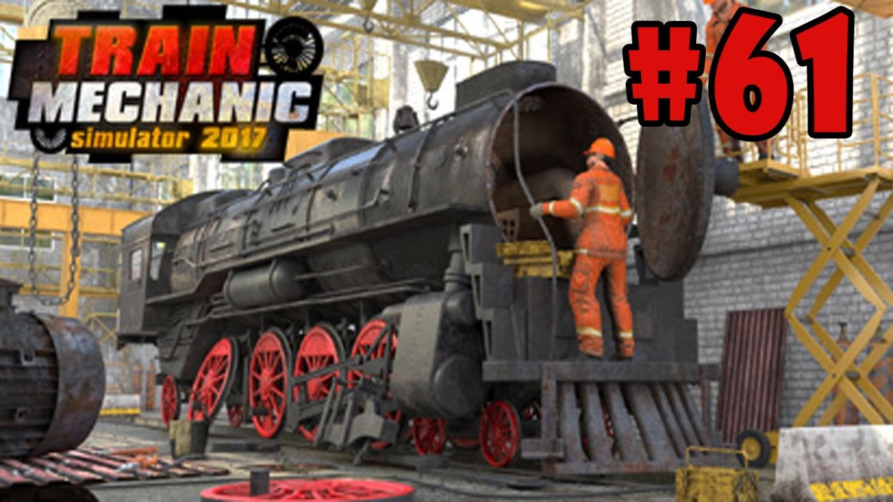 Train Mechanic Simulator 2017 - Walkthrough - Part 61 - Steam | Job Order Number 11 (PC HD)