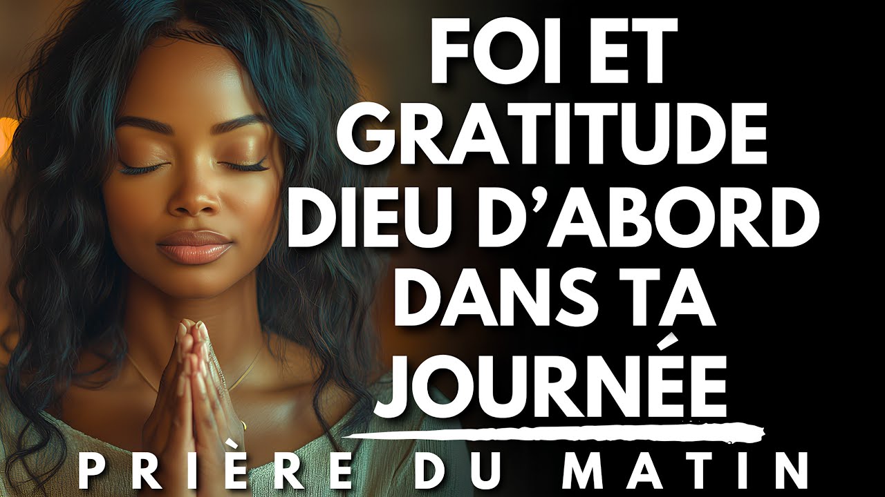 Prière du Matin Pour Ouvrir la Journée avec Gratitude, Foi et Confiance en Dieu | Prière Bénie