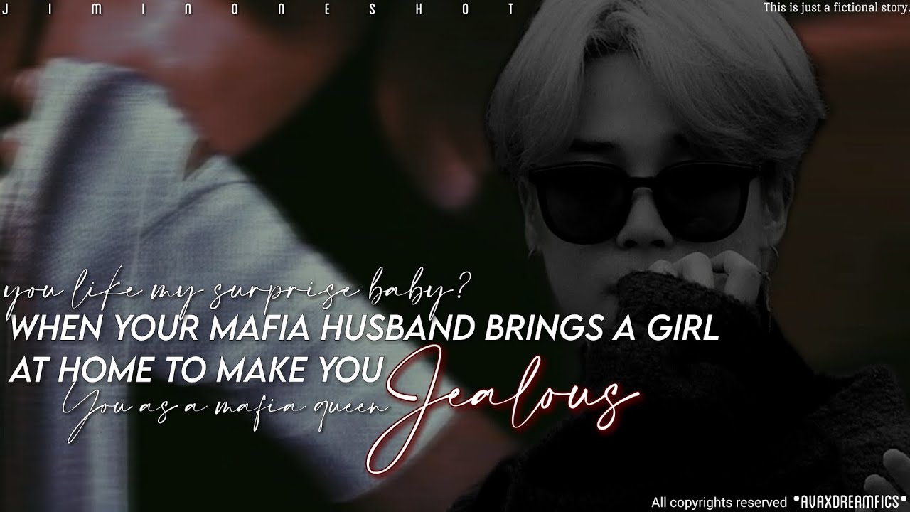 •When your mafia husband brings a girl at home to make you jealous•[Jimin Oneshot]