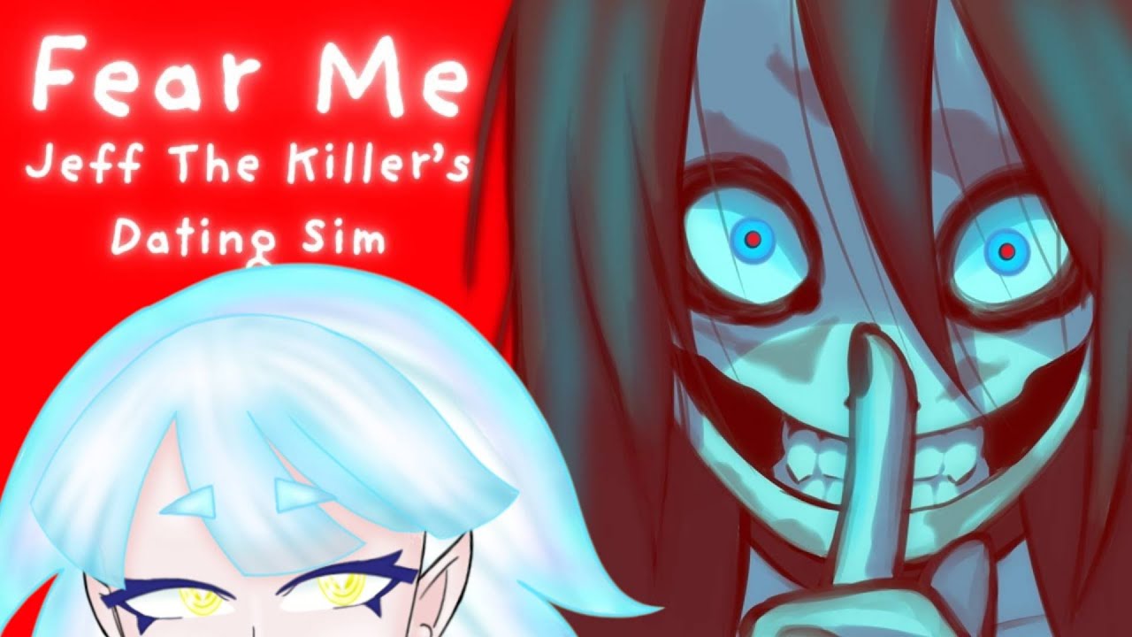 【Fear Me: Jeff the Killer's Dating Sim】Rizzing Up My Middle School Husbando